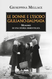 copertina del saggio “Le donne e l’esodo giuliano dalmata” (Mursia)